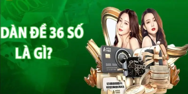 Dàn đề 36 số là gì?