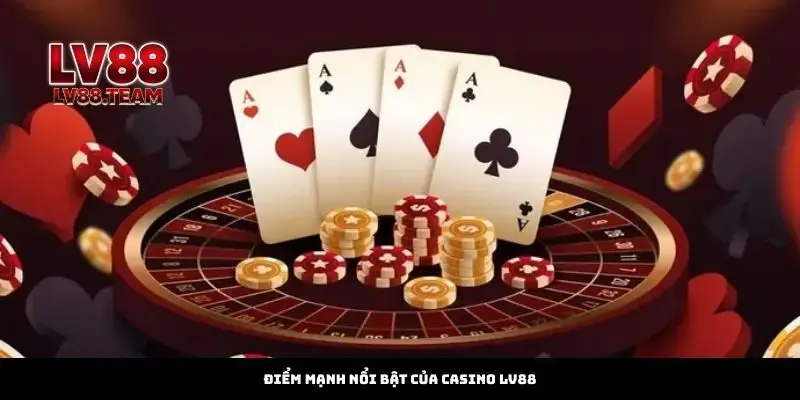 Điểm Mạnh Nổi Bật Của Casino LV88