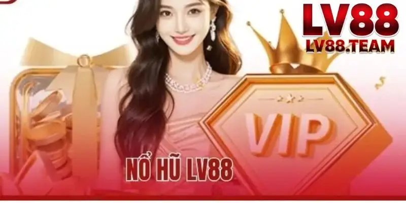 Những điểm nổi bật của Nổ hũ LV88